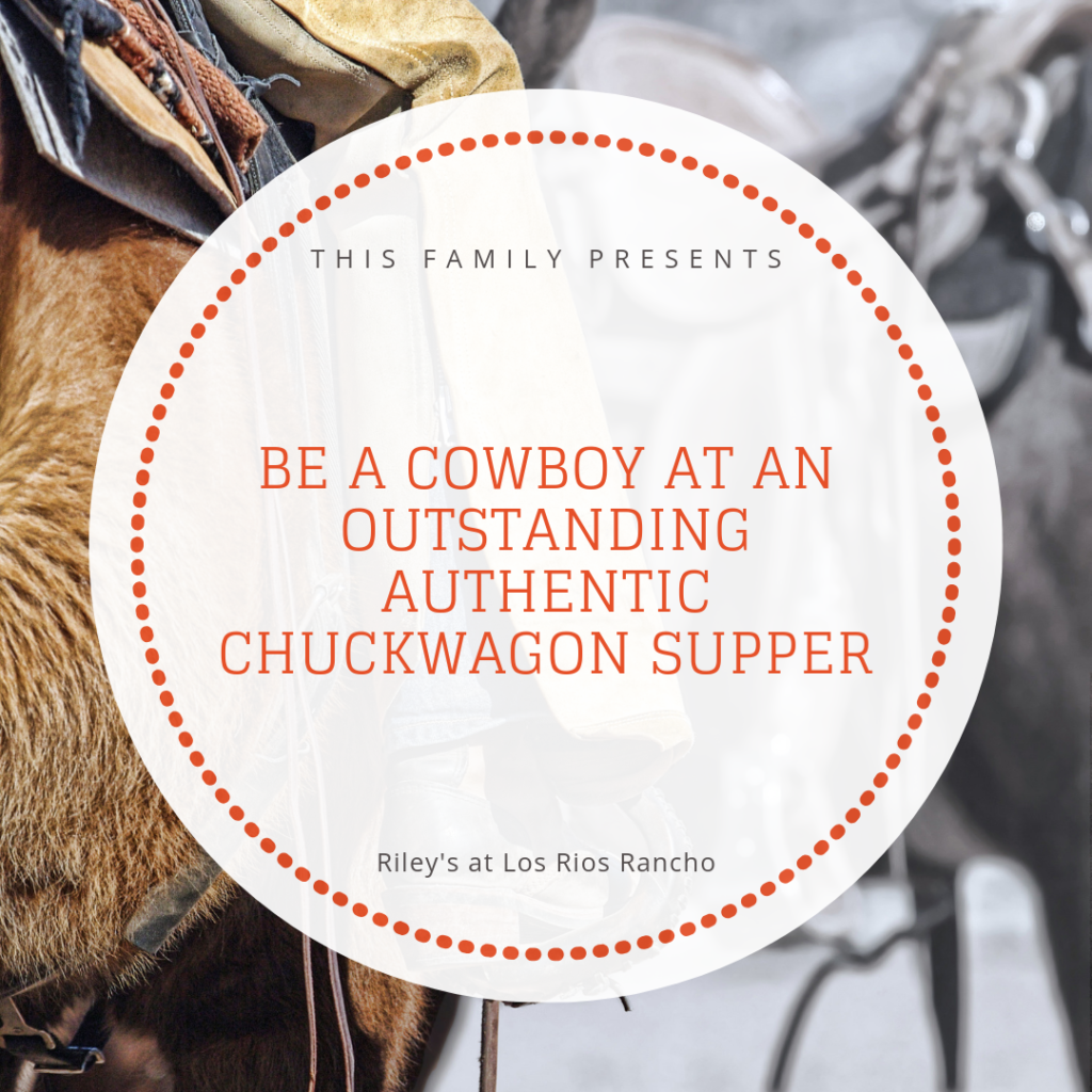 cowboy style FOR CHUCKWAGON supper AT RILEY'S LOS RIOS RANCHO