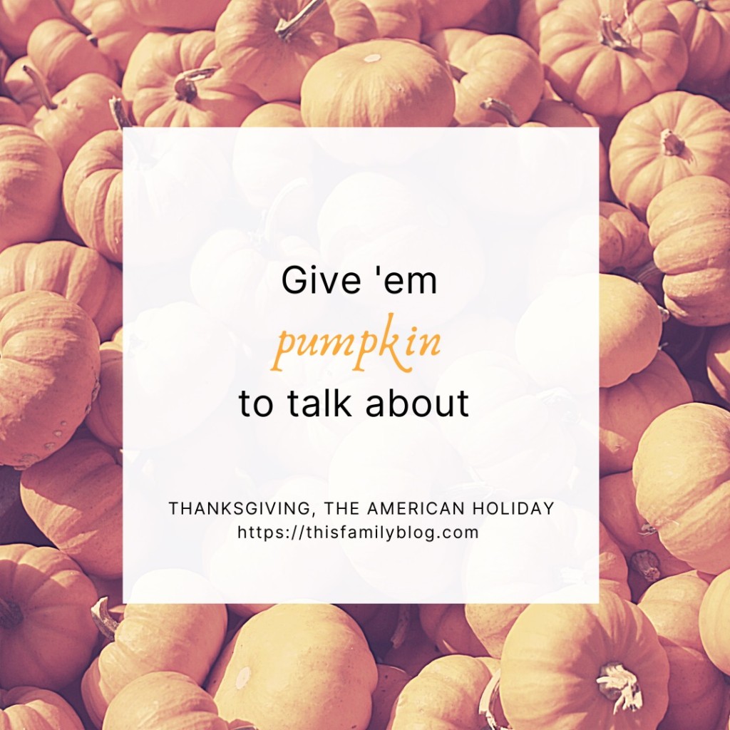 pumpkin Thanksgiving history trivia this family blog